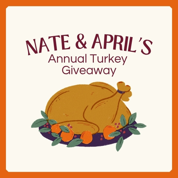 Nate & April's Annual Turkey Giveaway